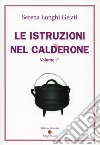 Le istruzioni nel calderone. Vol. 1 libro