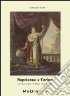 Napoleone a Torino. Le visite del 1797, 1800, 1805 e 1807 libro