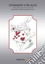 Sognando con Alice (tratta dal romanzo di Lewis Carroll) libro