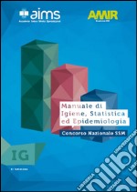 Manuale di igiene, statistica ed epidemiologia. Concorso Nazionale SSM libro