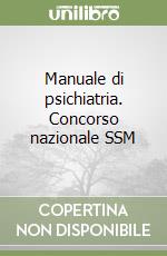 Manuale di psichiatria. Concorso nazionale SSM libro