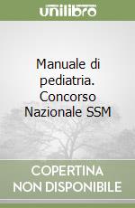 Manuale di pediatria. Concorso Nazionale SSM libro