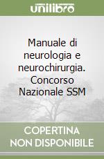 Manuale di neurologia e neurochirurgia. Concorso Nazionale SSM libro