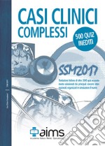 Casi clinici complessi. SSM 2017. 500 quiz inediti. Ediz. speciale libro