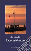 Racconti d'amore libro di Meschiari Alberto