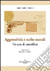 Aggressività e scelte morali. Un caso di autodifesa libro