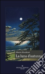 La luna d'autunno. Notturni libro