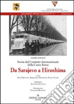 Storia del comitato internazionale della Croce Rossa. Da Sarajevo a hiroshima