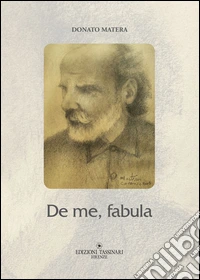 De me, fabula