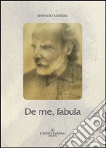 De me, fabula