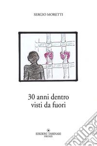 30 anni dentro visti da fuori