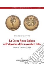 La Croce Rossa Italiana nell'alluvione del 4 novembre 1966. Il ruolo del Comitato di Firenze