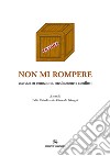 Non mi rompere. Esercizi su emozioni, mediazione e conflitti libro