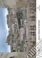 Sulle tracce di Matera. Catalogo della mostra. Ediz. illustrata libro