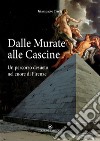 Dalle Murate alle Cascine. Un percorso desueto nel cuore di Firenze libro