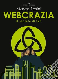 Webcrazia. Il segreto di syd libro