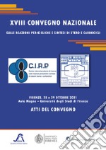 XVIII Convegno Nazionale sulle reazioni pericicliche e sintesi di etero e carbocicli. Atti del convegno (Firenze, 28-29 ottobre 2021) libro