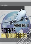 Prontuario di scienze della navigazione aerea libro di Zappalà Marco