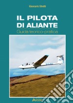 Il pilota di aliante. Guida teorico pratica