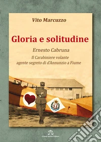 Gloria e solitudine. Ernesto Cabruna