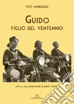 Guido, un figlio del ventennio