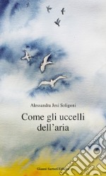 Come gli uccelli dell'aria libro