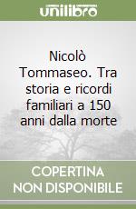 Nicolò Tommaseo. Tra storia e ricordi familiari a 150 anni dalla morte