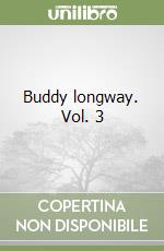 Buddy longway. Vol. 3