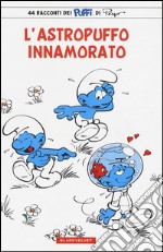 L'astropuffo innamorato. I puffi libro