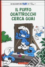 Puffo Quattrocchi cerca guai. I puffi libro