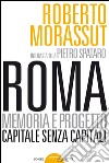 Roma senza capitale. La crisi del Campidoglio libro di Morassut Roberto