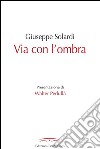 Via con l'ombra libro di Solardi Giuseppe