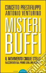 Misteri buffi. Il Movimento Cinque Stelle raccontato dal primo grillino pentito