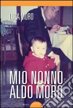 Mio nonno Aldo Moro libro