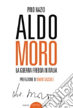 Aldo Moro. La guerra fredda in Italia libro