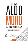 Aldo Moro. La guerra fredda in Italia libro di Nazio Pino