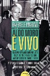 Aldo Moro è vivo. Un uomo popolare e non populista nella testimonianza del suo amato assistente Franco Tritto libro