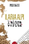 Ilaria Alpi. L'altra verità libro