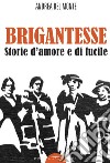 Brigantesse. Storie d'amore e di fucile. Con CD-Audio libro