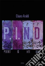 P.I.N.D. Poetry is not dead. Nuova ediz.