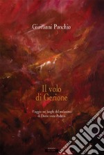 Il volo di Gerione. Viaggio nei luoghi del malanimo di Dante verso Padova libro