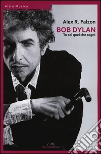 Bob Dylan: tu sei quel che sogni