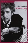 Bob Dylan: tu sei quel che sogni libro
