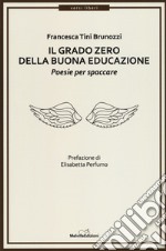 Il grado zero della buona educazione. Poesie per spaccare libro