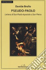 Pseudo-Paolo. Lettera di san Paolo apostolo a san Pietro libro