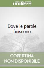 Dove le parole finiscono libro