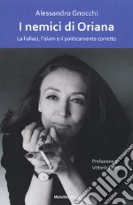 I nemici di Oriana. La Fallaci, l'islam e il politicamente corretto