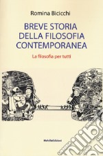 Breve storia della filosofia contemporanea. La filosofia per tutti