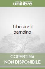 Liberare il bambino libro