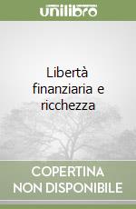 Libertà finanziaria e ricchezza